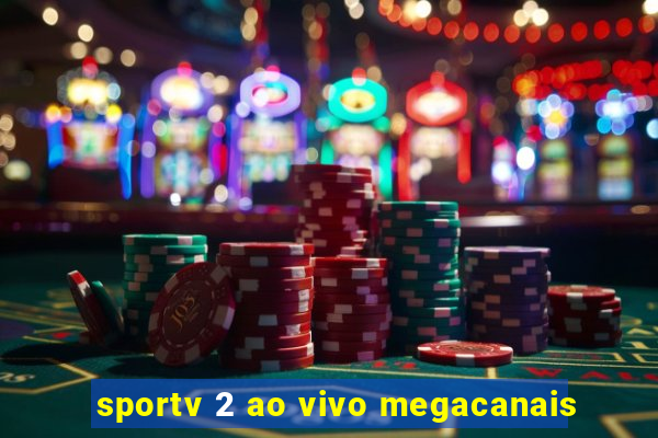 sportv 2 ao vivo megacanais